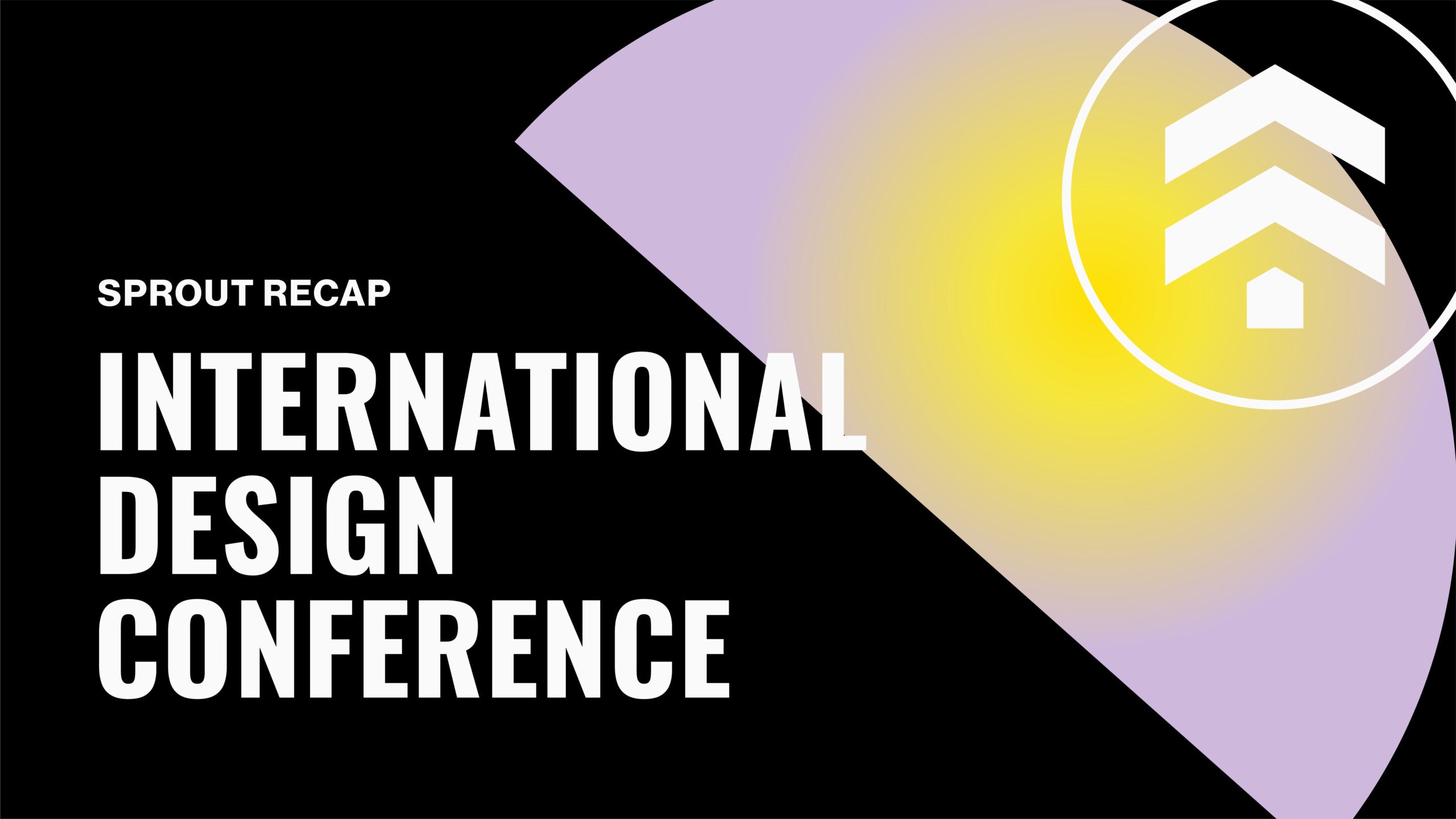 2022 International Design Conference Recap IDSAIDC x Sprout Sprout