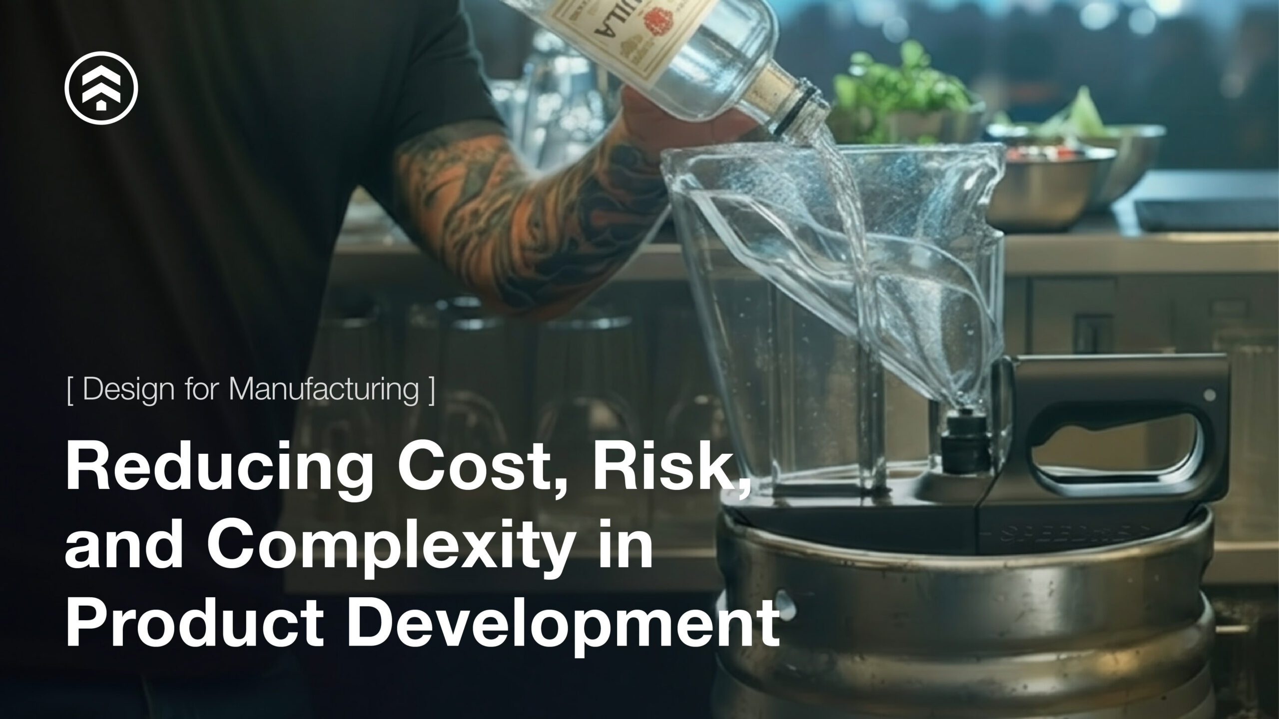 Design for Manufacturing: Reducing Cost, Risk & Complexity in Product Development